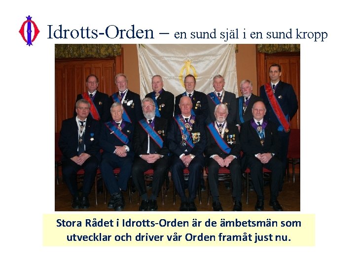 Idrotts-Orden – en sund själ i en sund kropp Stora Rådet i Idrotts-Orden är