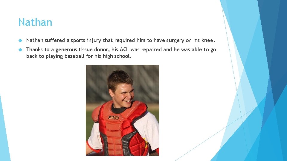 Nathan suffered a sports injury that required him to have surgery on his knee.