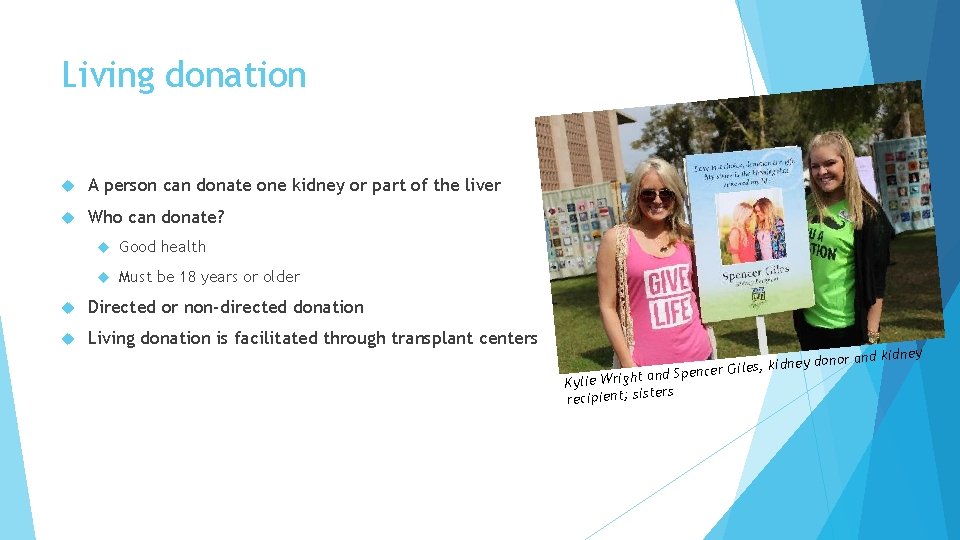 Living donation A person can donate one kidney or part of the liver Who