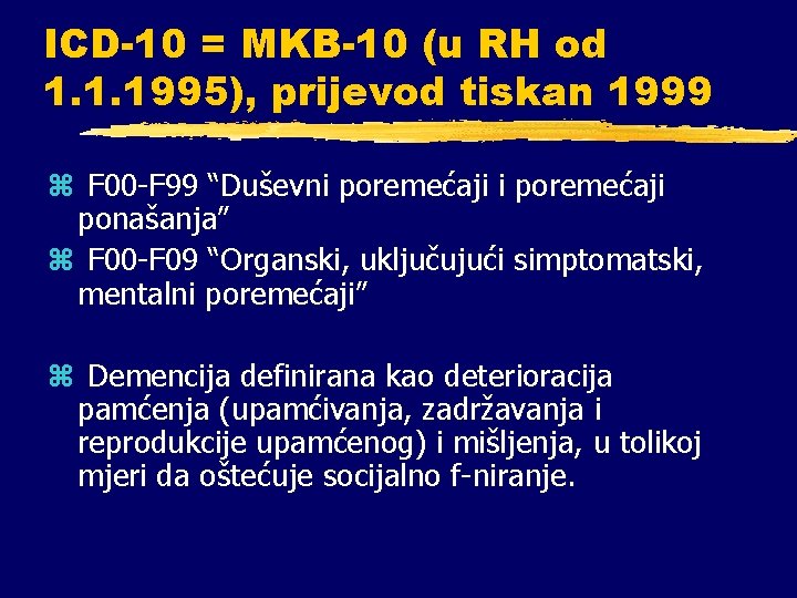 ICD-10 = MKB-10 (u RH od 1. 1. 1995), prijevod tiskan 1999 z F ICD-10 = MKB-10 (u RH od 1. 1. 1995), prijevod tiskan 1999 z F