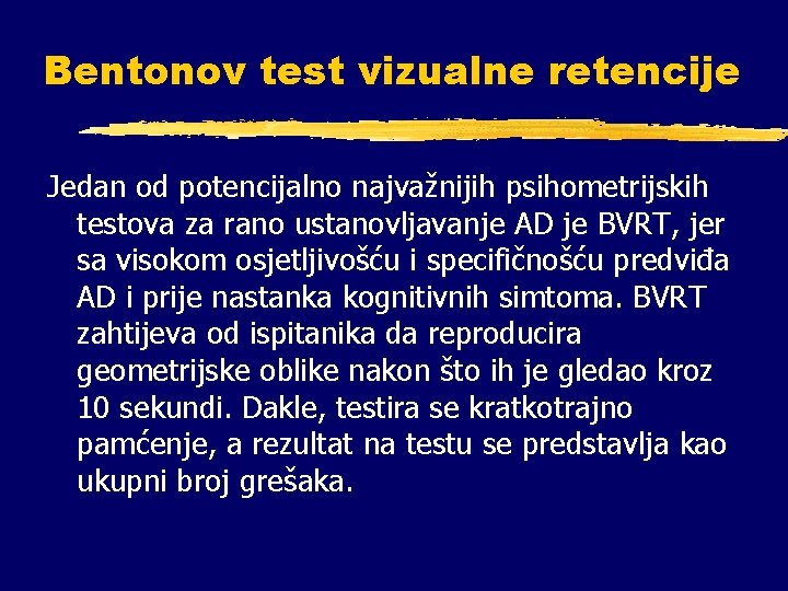 Bentonov test vizualne retencije Jedan od potencijalno najvažnijih psihometrijskih testova za rano ustanovljavanje AD