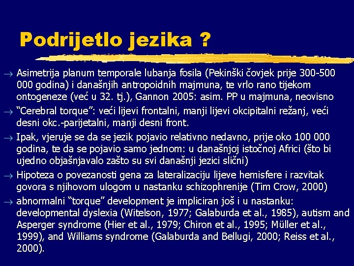 Podrijetlo jezika ? ® Asimetrija planum temporale lubanja fosila (Pekinški čovjek prije 300 -500