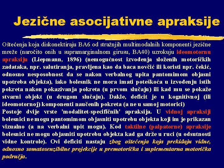 Jezične asocijativne apraksije Oštećenja koja diskonektiraju BA 6 od stražnjih multimodalnih komponenti jezične mreže