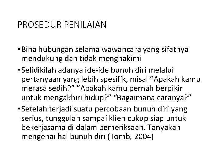 PROSEDUR PENILAIAN • Bina hubungan selama wawancara yang sifatnya mendukung dan tidak menghakimi •