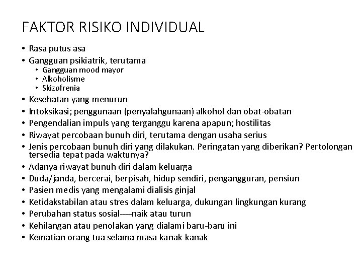 FAKTOR RISIKO INDIVIDUAL • Rasa putus asa • Gangguan psikiatrik, terutama • Gangguan mood