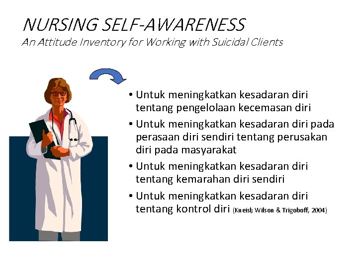 NURSING SELF-AWARENESS An Attitude Inventory for Working with Suicidal Clients • Untuk meningkatkan kesadaran