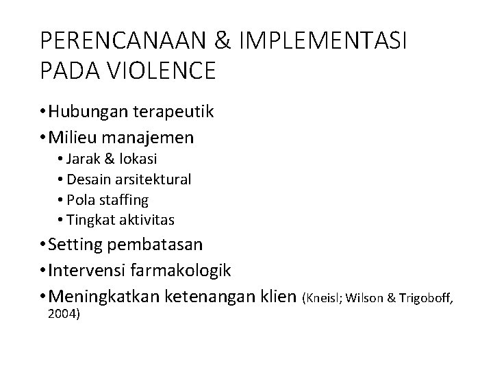 PERENCANAAN & IMPLEMENTASI PADA VIOLENCE • Hubungan terapeutik • Milieu manajemen • Jarak &