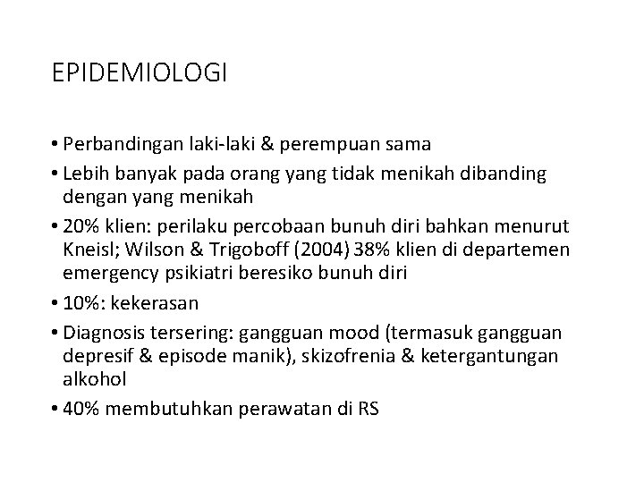 EPIDEMIOLOGI • Perbandingan laki-laki & perempuan sama • Lebih banyak pada orang yang tidak