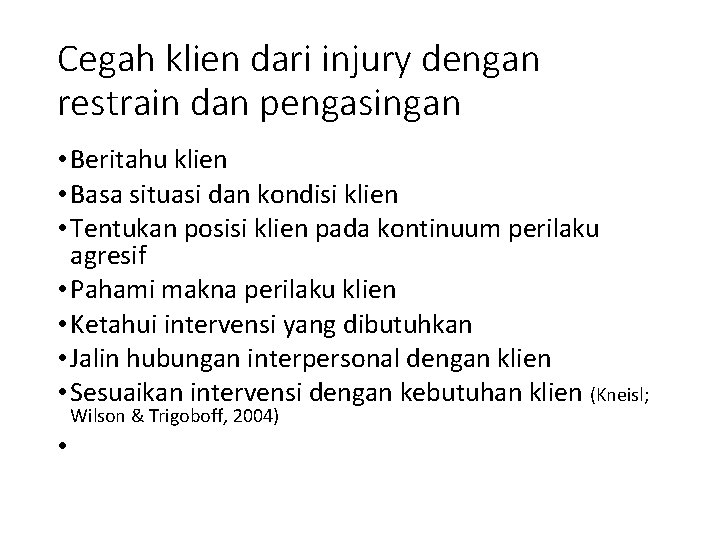 Cegah klien dari injury dengan restrain dan pengasingan • Beritahu klien • Basa situasi