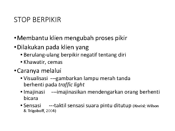 STOP BERPIKIR • Membantu klien mengubah proses pikir • Dilakukan pada klien yang •