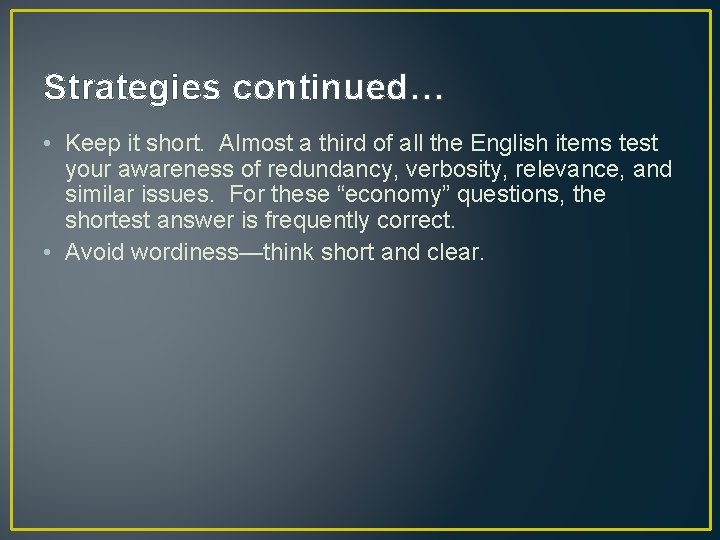 Strategies continued… • Keep it short. Almost a third of all the English items