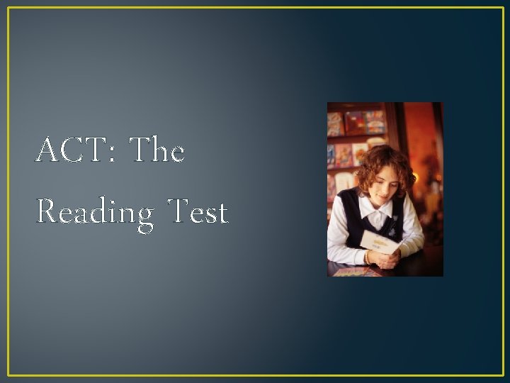 ACT: The Reading Test 