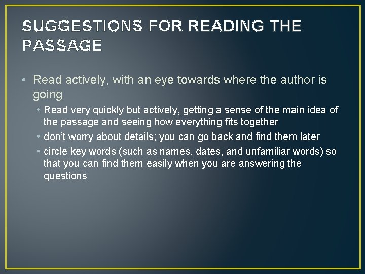 SUGGESTIONS FOR READING THE PASSAGE • Read actively, with an eye towards where the