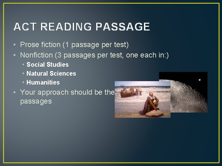 ACT READING PASSAGE • Prose fiction (1 passage per test) • Nonfiction (3 passages