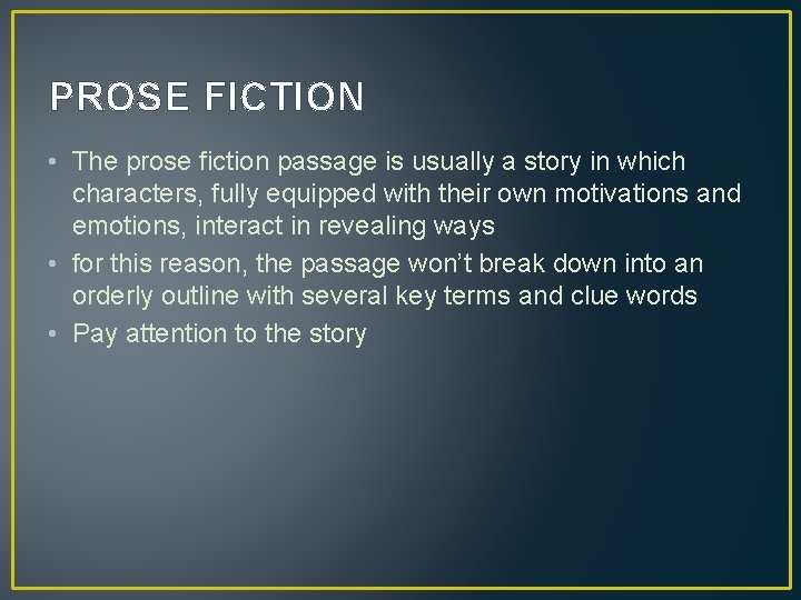 PROSE FICTION • The prose fiction passage is usually a story in which characters,