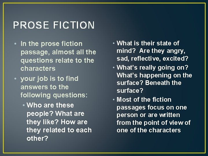 PROSE FICTION • In the prose fiction passage, almost all the questions relate to