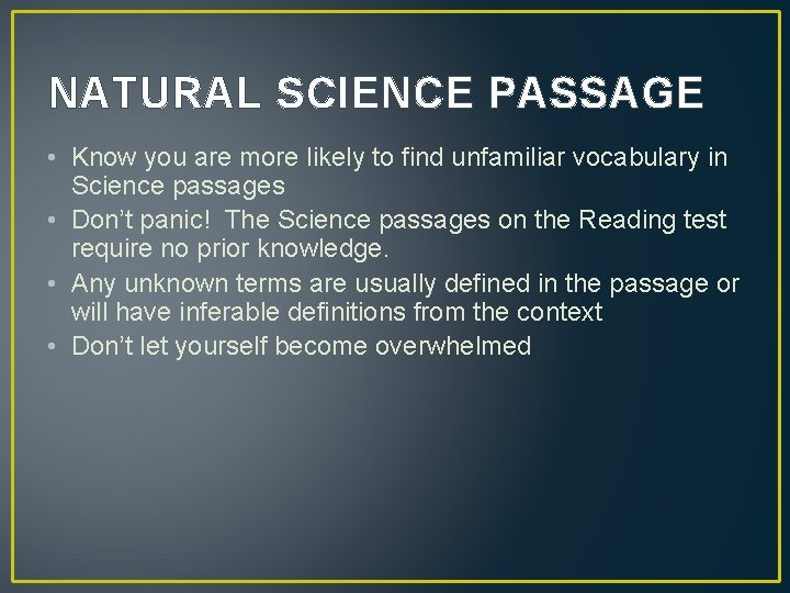NATURAL SCIENCE PASSAGE • Know you are more likely to find unfamiliar vocabulary in
