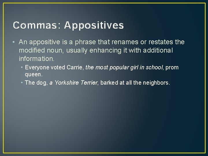 Commas: Appositives • An appositive is a phrase that renames or restates the modified