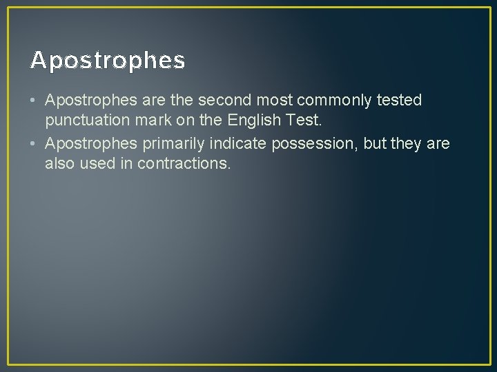 Apostrophes • Apostrophes are the second most commonly tested punctuation mark on the English