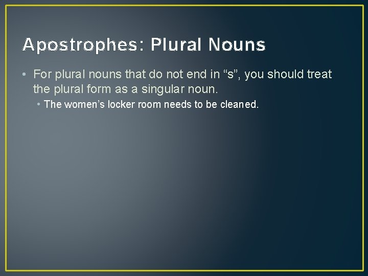 Apostrophes: Plural Nouns • For plural nouns that do not end in “s”, you