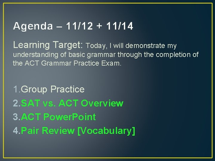 Agenda – 11/12 + 11/14 Learning Target: Today, I will demonstrate my understanding of