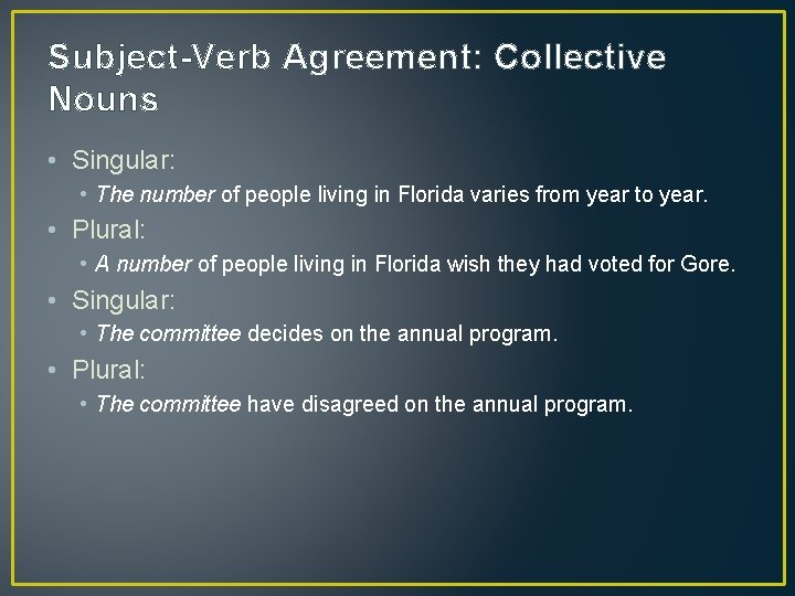 Subject-Verb Agreement: Collective Nouns • Singular: • The number of people living in Florida