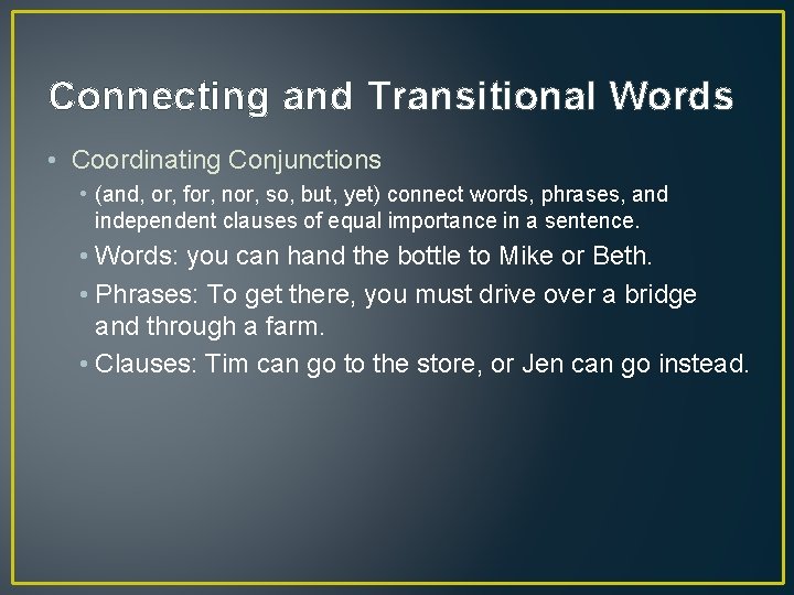 Connecting and Transitional Words • Coordinating Conjunctions • (and, or, for, nor, so, but,
