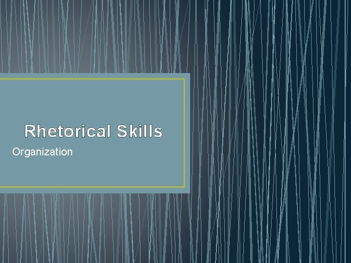Rhetorical Skills Organization 