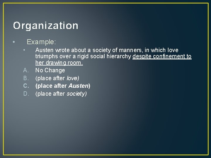 Organization • Example: • A. B. C. D. Austen wrote about a society of