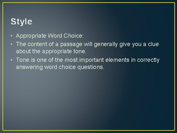 Style • Appropriate Word Choice: • The content of a passage will generally give