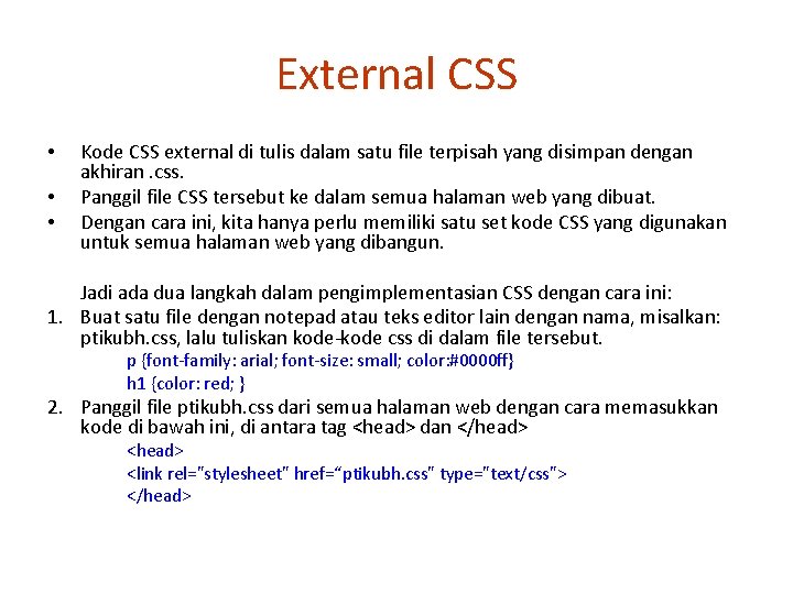 External CSS • • • Kode CSS external di tulis dalam satu file terpisah