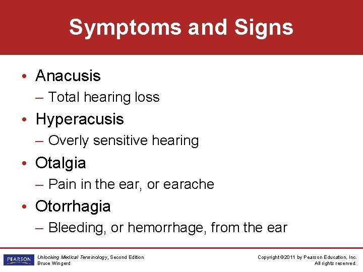 Symptoms and Signs • Anacusis – Total hearing loss • Hyperacusis – Overly sensitive