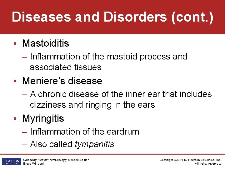 Diseases and Disorders (cont. ) • Mastoiditis – Inflammation of the mastoid process and