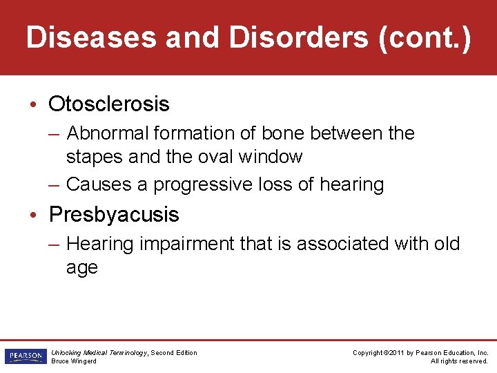 Diseases and Disorders (cont. ) • Otosclerosis – Abnormal formation of bone between the