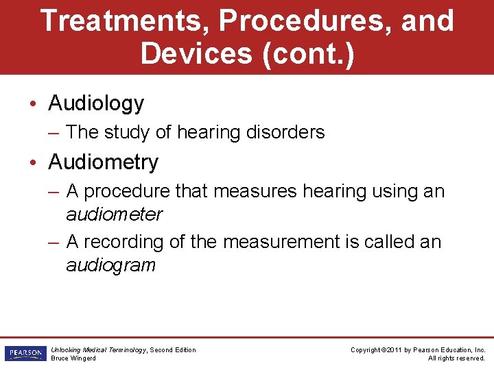 Treatments, Procedures, and Devices (cont. ) • Audiology – The study of hearing disorders