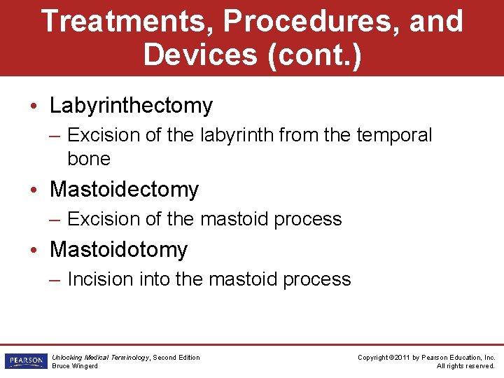 Treatments, Procedures, and Devices (cont. ) • Labyrinthectomy – Excision of the labyrinth from