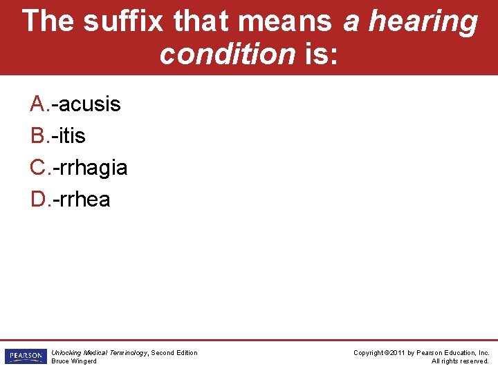 The suffix that means a hearing condition is: A. -acusis B. -itis C. -rrhagia