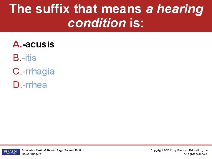 The suffix that means a hearing condition is: A. -acusis B. -itis C. -rrhagia