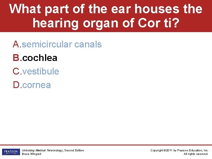 What part of the ear houses the hearing organ of Cor ti? A. semicircular