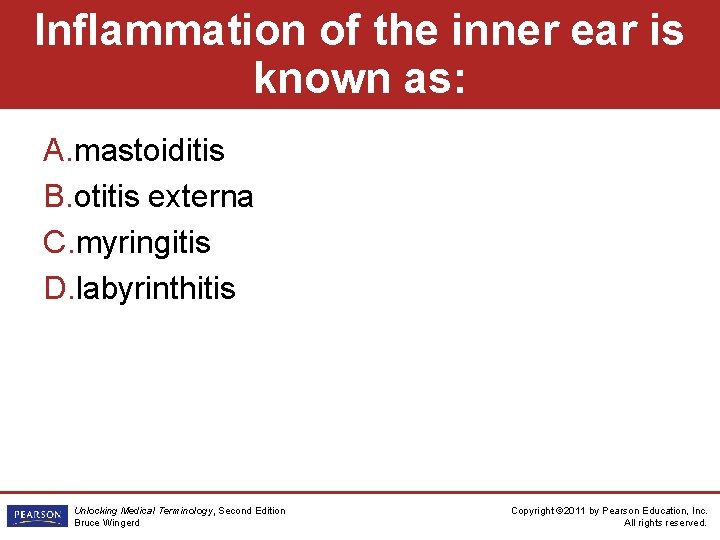 Inflammation of the inner ear is known as: A. mastoiditis B. otitis externa C.