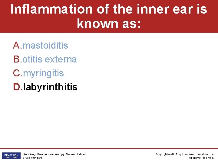 Inflammation of the inner ear is known as: A. mastoiditis B. otitis externa C.