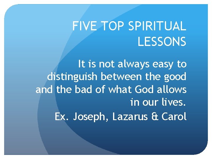 FIVE TOP SPIRITUAL LESSONS It is not always easy to distinguish between the good