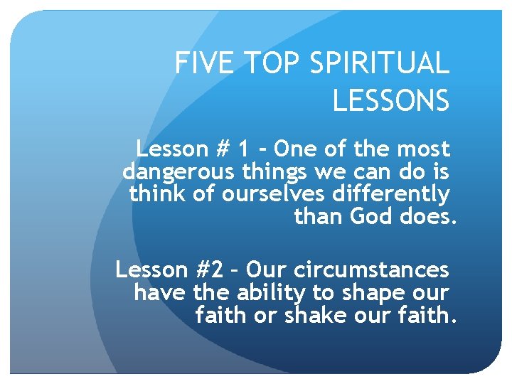 FIVE TOP SPIRITUAL LESSONS Lesson # 1 - One of the most dangerous things