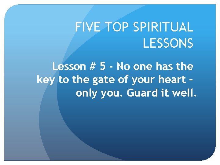 FIVE TOP SPIRITUAL LESSONS Lesson # 5 - No one has the key to