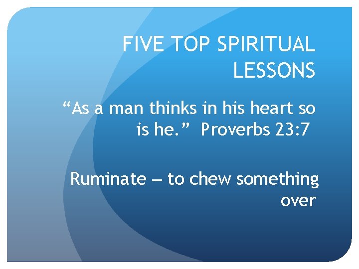 FIVE TOP SPIRITUAL LESSONS “As a man thinks in his heart so is he.