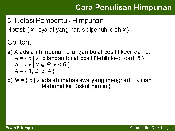 Cara Penulisan Himpunan 3. Notasi Pembentuk Himpunan Notasi: { x | syarat yang harus