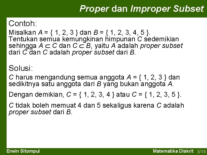 Proper dan Improper Subset Contoh: Misalkan A = { 1, 2, 3 } dan