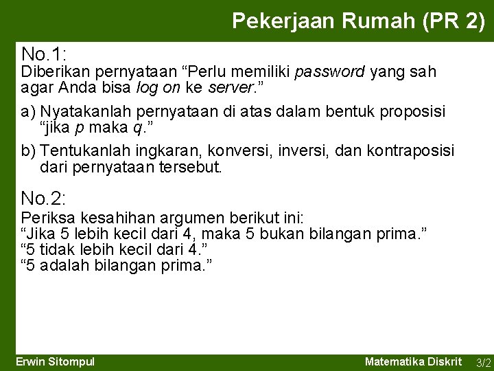 Pekerjaan Rumah (PR 2) No. 1: Diberikan pernyataan “Perlu memiliki password yang sah agar