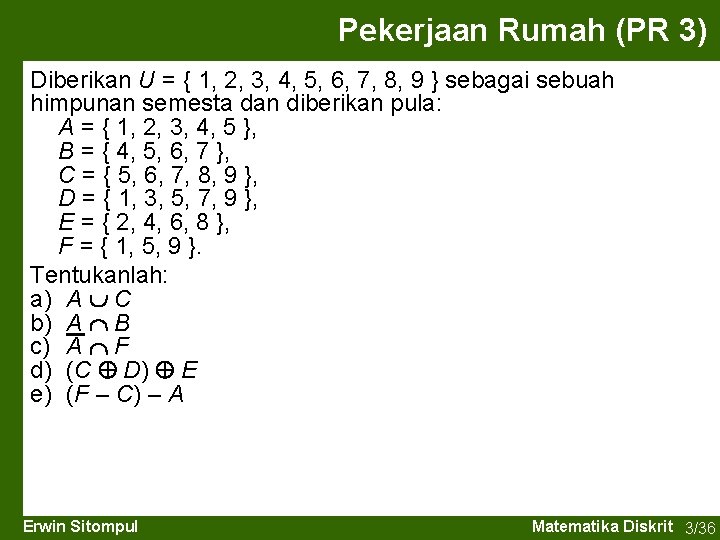 Pekerjaan Rumah (PR 3) Diberikan U = { 1, 2, 3, 4, 5, 6,