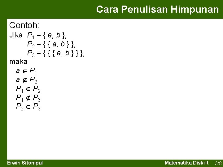 Cara Penulisan Himpunan Contoh: Jika P 1 = { a, b }, P 2